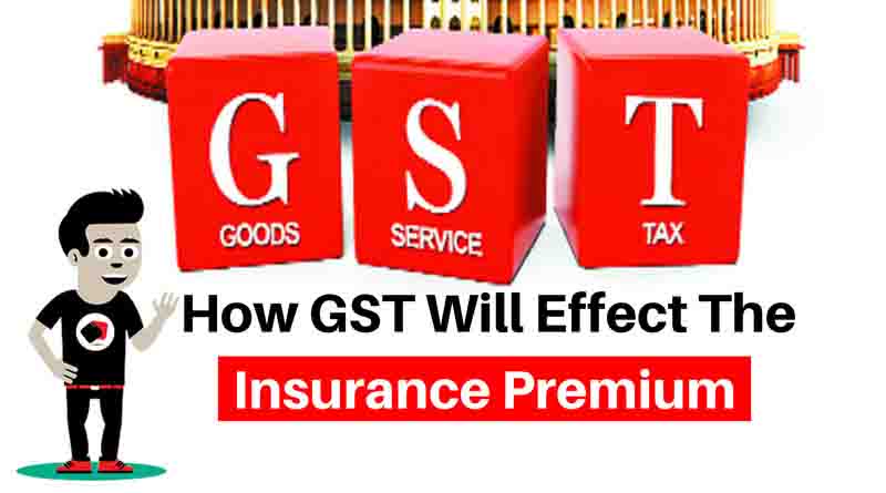 How GST Will Effect the Insurance Premium.